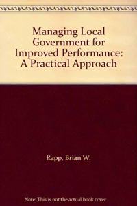 Managing Local Government for Improved Performance: A Practical Approach