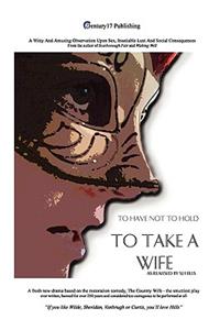 To Take A Wife (To Have Not To Hold)