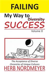 Failing My Way to Success Volume II: The acceptance of Diverse Chronicals of Unique Cultures