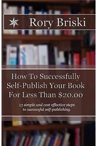 How To Successfully Self-Publish Your Book For Less Than $20.00