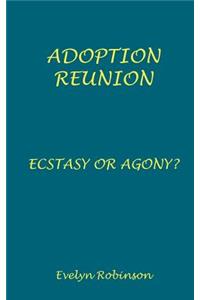 Adoption Reunion - Ecstasy or Agony?