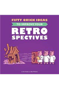 Fifty Quick Ideas to Improve Your Retrospectives