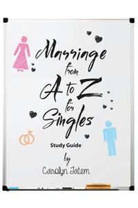Marriage From A to Z For Singles Study Guide