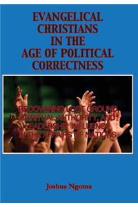 Evangelical Christians in the Age of Political Correctness: Recovering Lost Ground, Spiritual Authority, and Leadership Influence in the Affairs of Nations