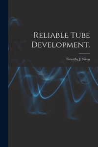 Reliable Tube Development.