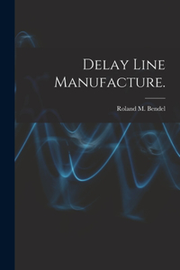Delay Line Manufacture.