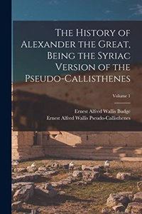 History of Alexander the Great, Being the Syriac Version of the Pseudo-Callisthenes; Volume 1