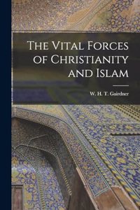 The Vital Forces of Christianity and Islam