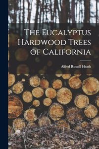 Eucalyptus Hardwood Trees of California