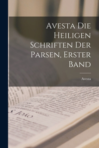 Avesta die Heiligen Schriften der Parsen, Erster Band