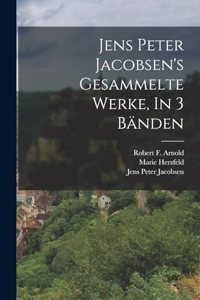 Jens Peter Jacobsen's Gesammelte Werke, In 3 Bänden