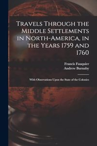 Travels Through the Middle Settlements in North-America, in the Years 1759 and 1760