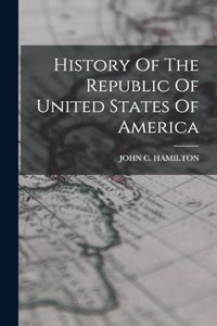 History Of The Republic Of United States Of America