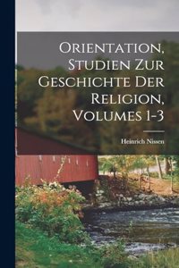 Orientation, Studien Zur Geschichte Der Religion, Volumes 1-3