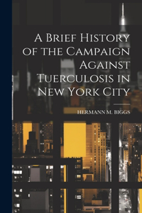 Brief History of the Campaign Against Tuerculosis in New York City