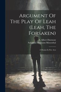 Argument Of The Play Of Leah (leah, The Forsaken)