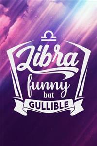 Libra Funny But Gullible