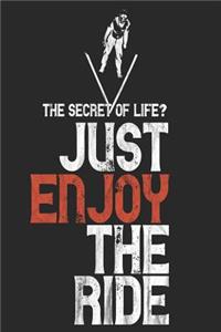 The Secret of Life? Just Enjoy the Ride - Ski