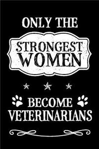 Only The Strongest Women Become Veterinarians