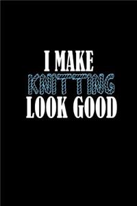 I make knitting look good