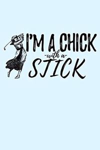 I'm A Chick with a Stick