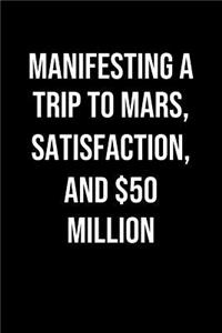 Manifesting A Trip To Mars Satisfaction And 50 Million