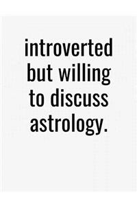 Introverted But Willing To Discuss Astrology