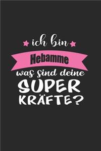 Ich Bin Hebamme Was Sind Deine Superkräfte?: A5 Blanko - Notebook - Notizbuch - Taschenbuch - Journal - Tagebuch - Ein lustiges Geschenk für Freunde oder die Familie und die beste Hebamme der W