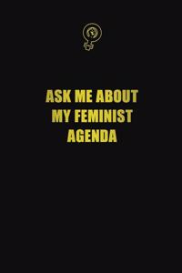 Ask Me About My Feminist Agenda