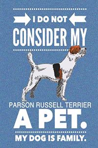I Do Not Consider My Parson Russell Terrier A Pet.