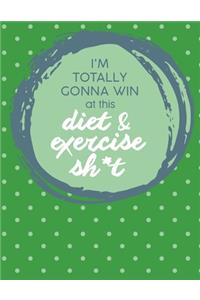 Im Totally Gonna Win at this Diet & Exercise Sh*t