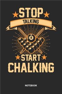 Stop Talking Start Chalking Notebook