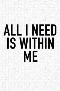 All I Need Is Within Me