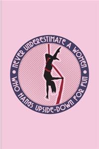 Never Underestimate a Women Who Hangs Upside-Down for Fun