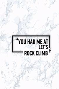 You Had Me at Let's Rock Climb
