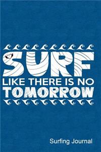 Surf Like There's No Tomorrow Surfing Journal