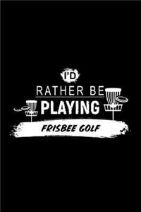 I'd Rather Be Playing Frisbee Golf
