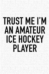 Trust Me I'm An Amateur Ice Hockey Player