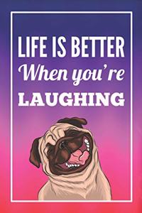 Life Is Better When You're Laughing