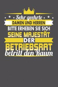 Sehr Geehrte Damen Und Herren Bitte Erheben Sie Sich Seine Majestät Der Betriebsrat Betritt Den Raum