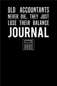 Old Accountants Never Die They Just Lose Their Balance Journal