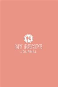 My Recipe Journal: Blank Recipe Book to Write In, Save and Treasure Your 50 Favorite Family Recipes in our 6 x 9 Size Custom Cookbook Journal, and Organizer!