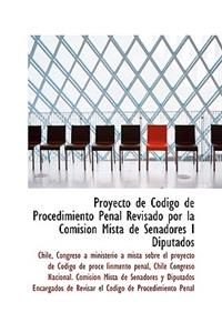 Proyecto de C Digo de Procedimiento Penal Revisado Por La Comision Mista de Senadores I Diputados