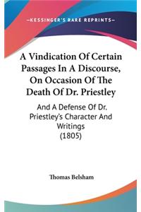 A Vindication Of Certain Passages In A Discourse, On Occasion Of The Death Of Dr. Priestley