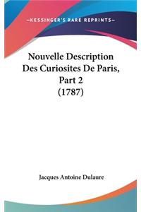 Nouvelle Description Des Curiosites De Paris, Part 2 (1787)