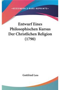 Entwurf Eines Philosophischen Kursus Der Christlichen Religion (1790)