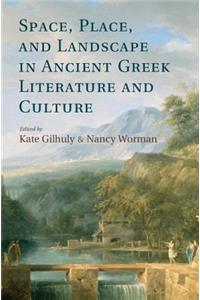 Space, Place, and Landscape in Ancient Greek Literature and Culture