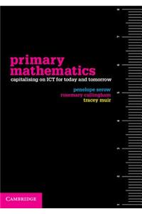 Primary Mathematics: Capitalising on Ict for Today and Tomorrow