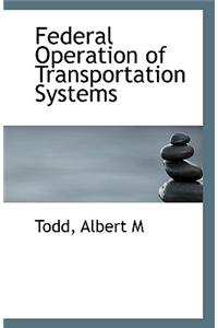 Federal Operation of Transportation Systems