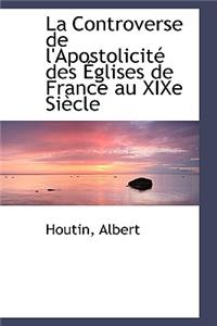 La Controverse de l'Apostolicité des Églises de France au XIXe Siècle